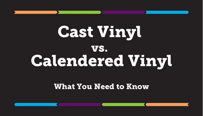 Cast Vinyl vs. Calendered Vinyl – What you Need to Know